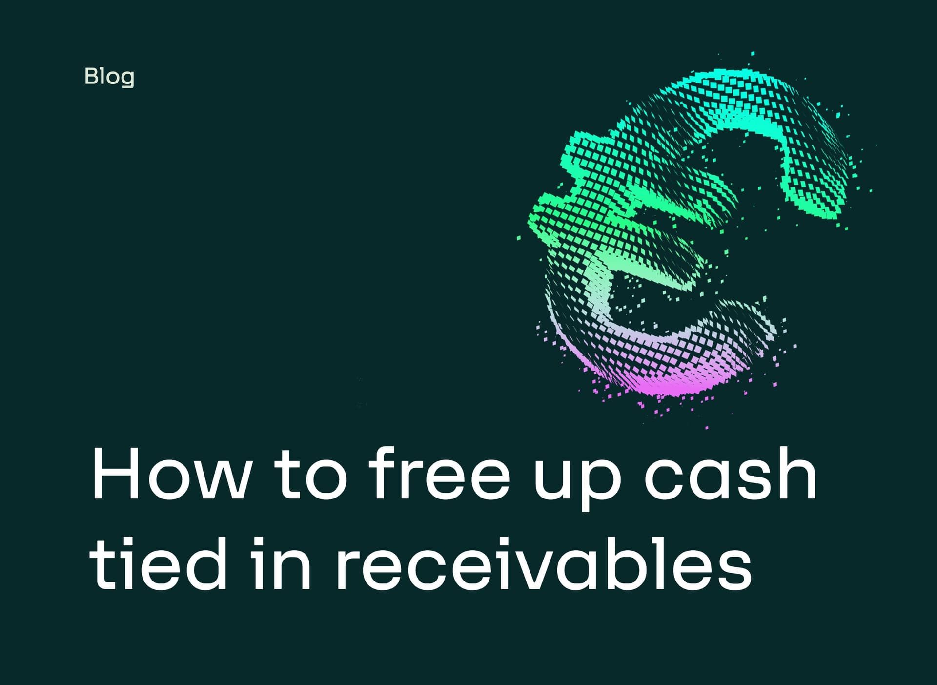 How to Free Up Cash Tied in Receivables